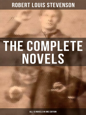 cover image of The Complete Novels of Robert Louis Stevenson--All 13 Novels in One Edition